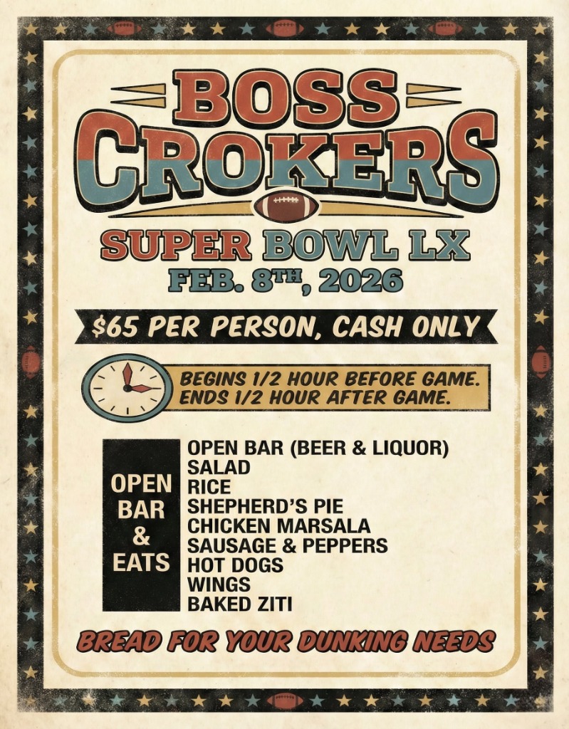 Super Bowl LX at Boss Croker's - Click for Menu